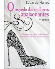 Foto O Segredo das Mulheres Apaixonantes - Nunes, Eduardo - 9788576791256