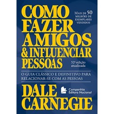 Como Fazer Amigos e Influenciar Pessoas - Carnegie, Dale - 9788504018028